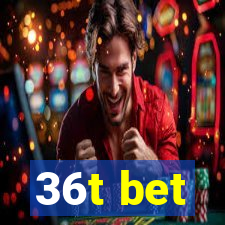 36t bet